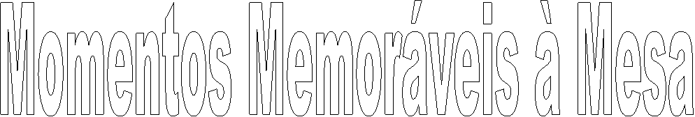 Momentos Memoráveis à Mesa
