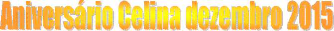 Anivers�rio Celina dezembro 2015