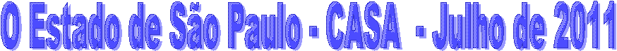 O Estado de São Paulo - CASA  - Julho de 2011 