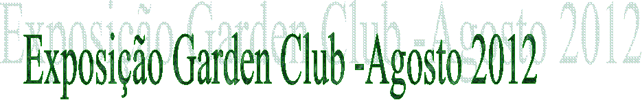 Exposição Garden Club -Agosto 2012