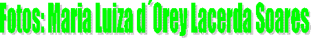 Fotos: Maria Luiza d�Orey Lacerda Soares